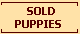 Sold Puppies